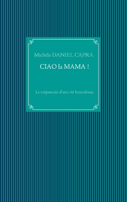 Ciao la Mama ! - Michèle Daniel Capra