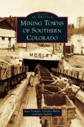 Cover-Bild zum Titel 'Mining Towns of Southern Colorado' von 'Staci Comden, Victoria Miller, Sara Szakaly'