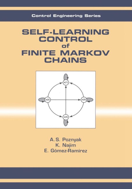 Self-Learning Control of Finite Markov Chains - A. S. Poznyak, Kaddour Najim, E. Gomez-Ramirez