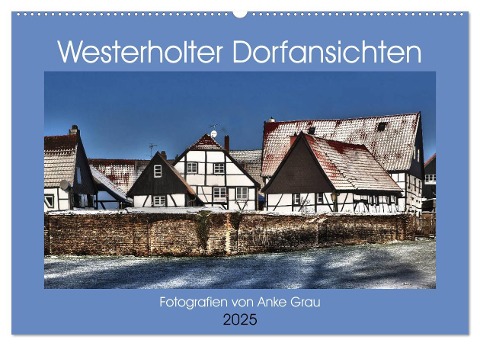 Westerholter Dorfansichten (Wandkalender 2025 DIN A2 quer), CALVENDO Monatskalender - Anke Grau