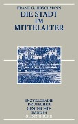 Die Stadt im Mittelalter - Frank G. Hirschmann