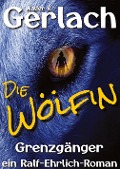 Cover-Bild zum Titel 'Grenzgänger: die Wölfin' von 'Walter R. Gerlach'