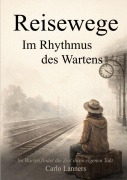 Cover-Bild zum Titel 'Reisewege' von 'Carlo Lanners'