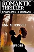 Cover-Bild zum Titel 'Romantic Thriller Spezialband 3055 - 3 Romane' von 'Ann Murdoch'