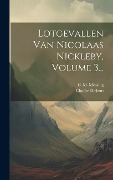 Lotgevallen Van Nicolaas Nickleby, Volume 3... - Charles Dickens