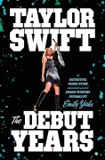 Cover-Bild zum Titel 'Taylor Swift: The Debut Years' von 'Emily Yahr'