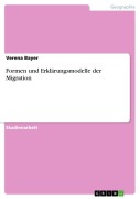Cover-Bild zum Titel 'Formen und Erklärungsmodelle der Migration' von 'Verena Bayer'