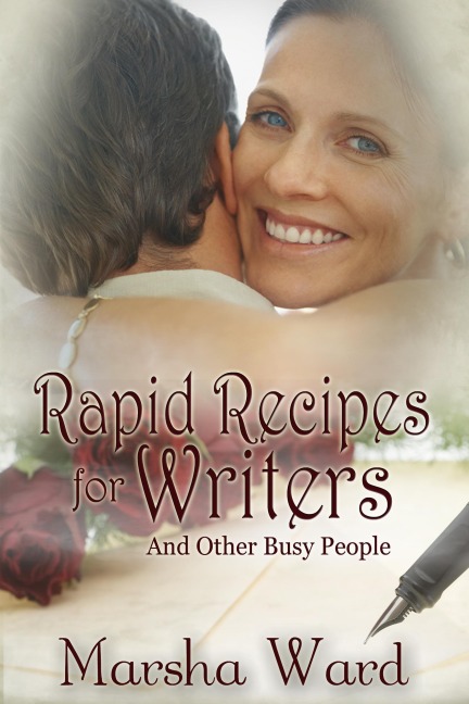 Rapid Recipes for Writers . . . And Other Busy People - Marsha Ward
