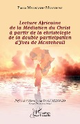 Cover-Bild zum Titel 'Lecture Africaine de la Médiation du Christ à partir de la christologie de la double participation d'Yves de Montcheuil' von 'Mpandzou Miafouna'