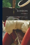 Cover-Bild zum Titel 'Loudon: a Sketch of the Military Life of Gideon Ernest, Freiherr Von Loudon' von ''