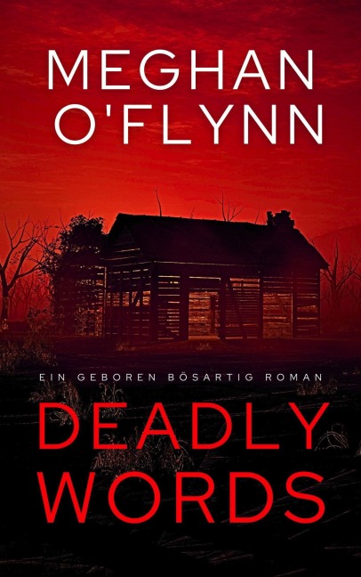 Deadly Words: Ein Geboren Bösartig Roman - Meghan O'Flynn