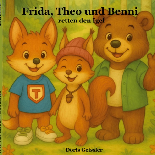 Frida, Theo und Benni retten den Igel - Doris Geissler
