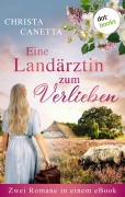 Cover-Bild zum Titel 'Eine Landärztin zum Verlieben' von 'Christa Canetta'