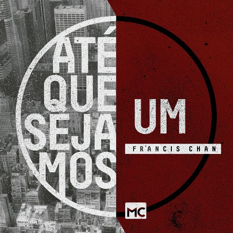 Até que sejamos um - Francis Chan