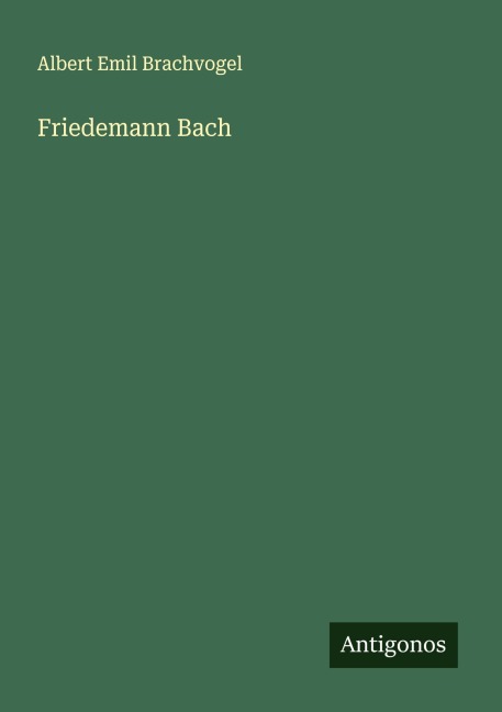 Friedemann Bach - Albert Emil Brachvogel