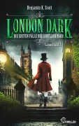 Cover-Bild zum Titel 'London Dark - Die ersten Fälle des Scotland Yard' von 'Benjamin K. Scott'