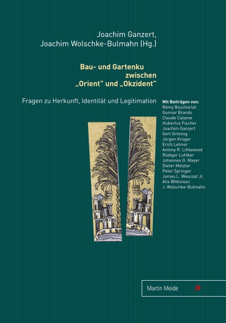 Bau- und Gartenkultur zwischen "Orient" und "Okzident" - 