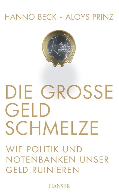 Die große Geldschmelze - Hanno Beck, Aloys Prinz