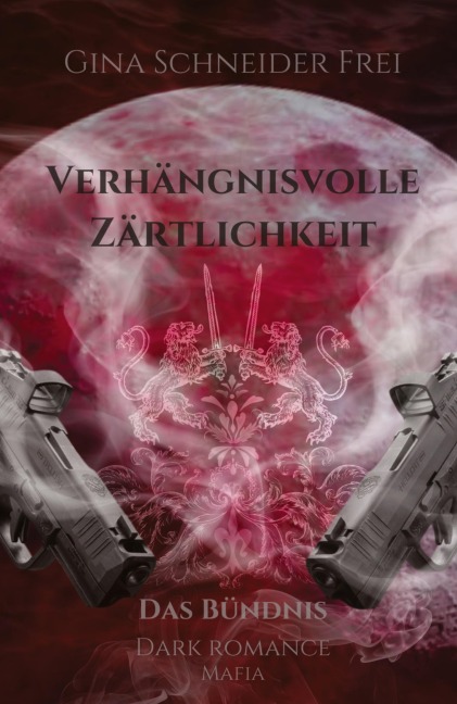 Verhängnisvolle Zärtlichkeit - Gina Schneider Frei