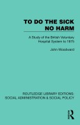 Cover-Bild zum Titel 'To Do The Sick No Harm' von 'John Woodward'