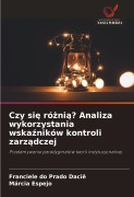 Cover-Bild zum Titel 'Czy si¿ ró¿ni¿? Analiza wykorzystania wska¿ników kontroli zarz¿dczej' von 'Franciele Do Prado Daciê, Márcia Espejo'