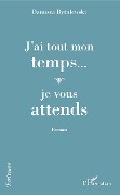Cover-Bild zum Titel 'J'ai tout mon temps... je vous attends' von 'Danusza Bytniewski'