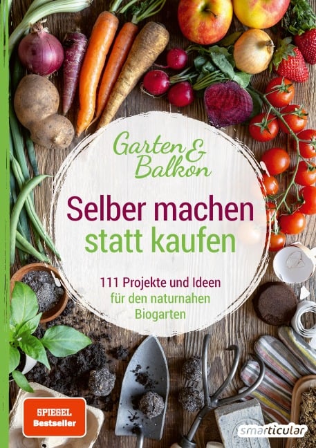 Selber machen statt kaufen - Garten und Balkon - 