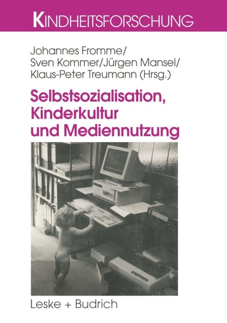Selbstsozialisation, Kinderkultur und Mediennutzung - 
