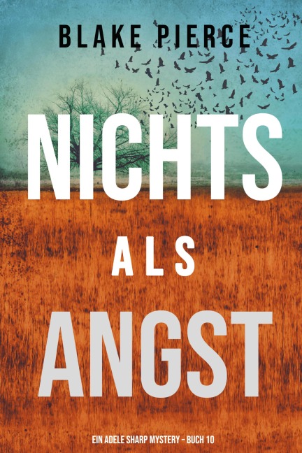 Nichts Als Angst (Ein Adele Sharp Mystery - Buch 10) - Blake Pierce