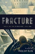 Cover-Bild zum Titel 'Fracture' von 'Philipp Blom'