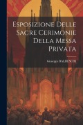 Esposizione Delle Sacre Cerimonie Della Messa Privata - Giuseppe Baldeschi