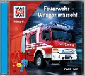 WAS IST WAS Hörspiel. Feuerwehr - Wasser marsch! - Johannes Disselhoff, Carolina Zimmermann