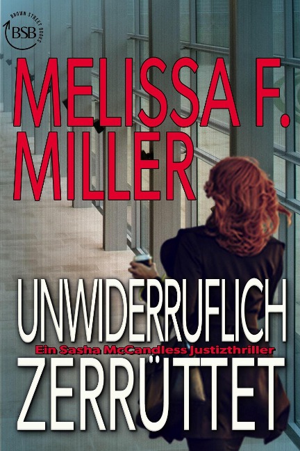 Unwiderruflich zerrüttet (Ein Sasha McCandless Justizthriller, #3) - Melissa F. Miller, Elke Will