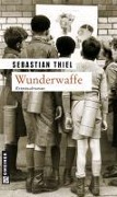 Cover-Bild zum Titel 'Wunderwaffe' von 'Sebastian Thiel'