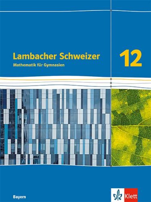 Lambacher Schweizer Mathematik 12. Schulbuch Klasse 12. Ausgabe Bayern - 