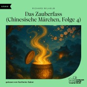Cover-Bild zum Titel 'Das Zauberfass (Chinesische Märchen, Folge 4)' von 'Richard Wilhelm'