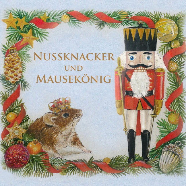 Nussknacker und Mausekönig - E. T. A. Hoffmann, Ute Kleeberg, Carl Reinecke