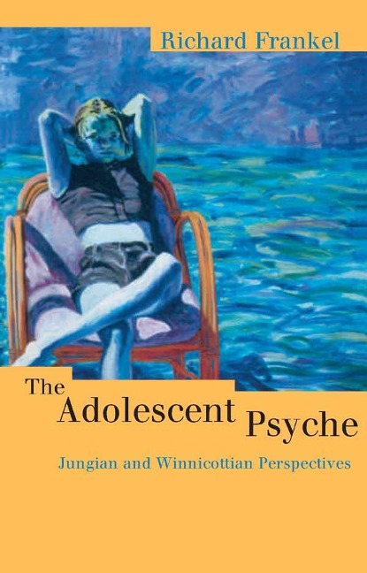 The Adolescent Psyche - Richard Frankel