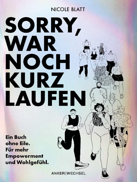 Sorry, war noch kurz laufen - Nicole Blatt