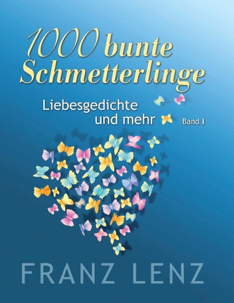 1000 bunte Schmetterlinge - I - Franz Lenz