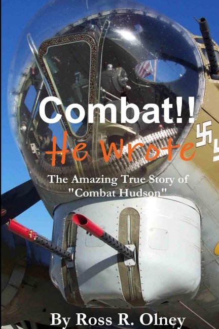 Combat He Wrote The Amazing True Story of "Combat" Hudson - Ross R. Olney