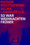Cover-Bild zum Titel 'So war Weihnachten früher' von 'Fjodor Dostojewski, Selma Lagerlöf, Else Ury, Theodor Storm, Peter Hille'