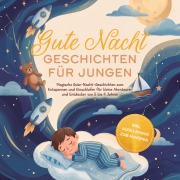 Cover-Bild zum Titel 'Gute Nacht Geschichten für Jungen: Magische Gute-Nacht-Geschichten zum Entspannen und Einschlafen für kleine Abenteurer und Entdecker von 5 bis 9 Jahren - inkl. Audio-Bonus zum Anhören' von 'Lorena Schönfeld'