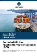Cover-Bild zum Titel 'Fortschrittliches Frachtinformationssystem (ACI)' von 'Ashraf Qardash, Ahmed Ismail, Kareem Ashraf'