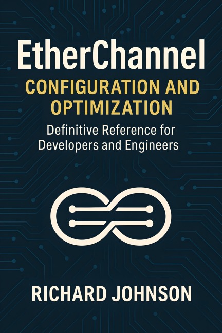 EtherChannel Configuration and Optimization - Richard Johnson