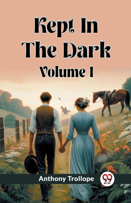 Kept In The Dark Volume I - Anthony Trollope