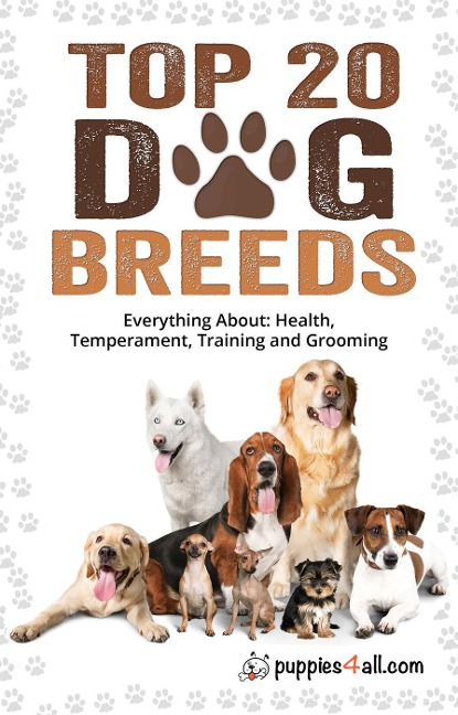 Dog Breeds: Top 20 Dog Breeds: Everything About Health, Temperament, Training and Grooming - Puppies4all. com, Cristina Miller