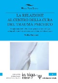 La Relazione Al Centro Della Cura del Trauma Psichico: Il ragionamento clinico in psicotraumatologia integrato con l'orientamento sistemico-relazional - Tullia Toscani