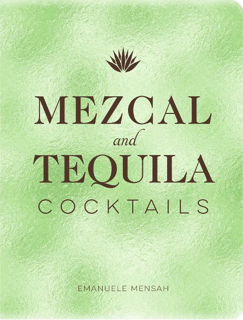 Mezcal and Tequila Cocktails - Emanuele Mensah