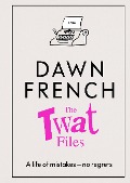Cover-Bild zum Titel 'The Twat Files' von 'Dawn French'